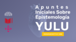 Apuntes Iniciales Sobre Epistemología Yulu